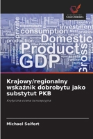 Krajowy/regionalny wskaźnik dobrobytu jako substytut PKB 620961065X Book Cover