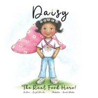 Daisy The Real Food Hero 0648628302 Book Cover