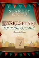 Shakespeare on Page and Stage: Selected Essays 0198884567 Book Cover
