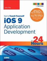 iOS 9 Application Development in 24 Hours, Sams Teach Yourself 0672337673 Book Cover
