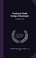 Frederick Webb Hodge, Ethnologist: Transcript, 1956 135595746X Book Cover