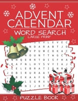 Advent Calendar Word Search: Puzzle Book Large Print 24 Christmas Puzzles & Xmas Activity Games - Holiday Countdown 1710167602 Book Cover