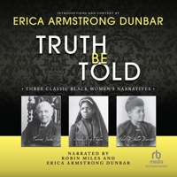 Truth Be Told: Three Classic Black Women's Narratives 1665058218 Book Cover