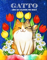 Gatto libro da colorare per adulti: Libro da colorare per amanti dei gatti e relax per adulti con disegni per alleviare lo stress B08C94SLR4 Book Cover