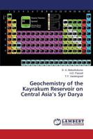 Geochemistry of the Kayrakum Reservoir on Central Asia’s Syr Darya 3659613886 Book Cover