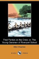 Fred Fenton on the Crew 1516861280 Book Cover