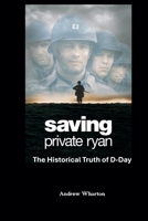 SAVING PRIVATE RYAN The Historical Truth of D-Day B0GLR69TPS Book Cover