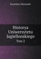 Historya Uniwersytetu Jagiellonskiego Tom 2 551895929X Book Cover