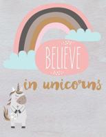 Believe in Unicorns: Primary Unicorn Composition Notebook Ruled Pages with Picture Space 107413348X Book Cover