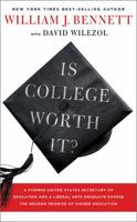 Is College Worth It?: A Former United States Secretary of Education and a Liberal Arts Graduate Expose the Broken Promise of Higher Education 1595552790 Book Cover