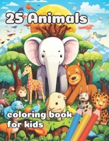 25 Animals: : for kids age 8-12 Coloring Book Full of Whimsical Black Line and Grayscale Images B0CVTS613R Book Cover