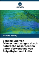 Behandlung von Ölverschmutzungen durch natürliche Adsorbentien unter Verwendung von Polyethylen und Luffa (German Edition) 6208992621 Book Cover