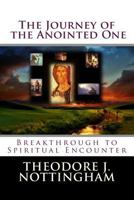 The Journey of the Anointed One: Breakthrough to Spiritual Encounter 0983769710 Book Cover