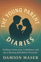 The Young Parent Diaries B0FQHYKBXT Book Cover