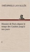 Histoire de Paris depuis le temps des Gaulois jusqu'à nos jours - I (French Edition) 9357964002 Book Cover