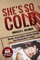 She's So Cold: Murder,, Accusations and the System that Devasted a Family 1732322244 Book Cover