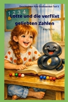 Lotte und die verflixt geliebten Zahlen (Lotte - Geschichten fürs Großwerden) (German Edition) B0H9T22Q5X Book Cover
