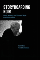 Storyboarding Noir: Image, Memory, and Personal Style: Ran Blake on Film B0BNK95VWV Book Cover