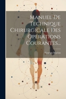 Manuel de Technique Chirurgicale Des Op�rations Courantes... 1021584401 Book Cover