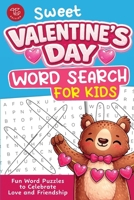 Sweet Valentine’s Day Word Search for Kids: Fun Word Puzzles to Celebrate Love and Friendship B0GJM8RX8T Book Cover