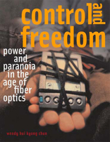 Control and Freedom: Power and Paranoia in the Age of Fiber Optics 0262033321 Book Cover