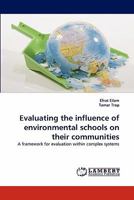 Evaluating the influence of environmental schools on their communities: A framework for evaluation within complex systems 3843369216 Book Cover