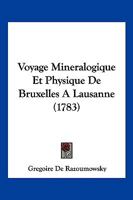 Voyage Mineralogique Et Physique De Bruxelles A Lausanne (1783) 1166159434 Book Cover