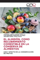 El Almidón, Como Recubrimiento Comestible En La Conserva de Alimentos (Spanish Edition) 6139435471 Book Cover