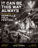 It Can Be This Way Always: Images from the Kerrville Folk Festival 1477323449 Book Cover