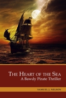 The Heart of the Sea: A Bawdy Pirate Thriller. 3 Books in 1: The Emperor’s Captain, The Salty Rogue, The Stellar Moment B085DRR528 Book Cover