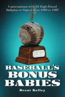 Baseball's Bonus Babies: Conversations With 24 High-priced Ballplayers Signed from 1953 to 1957 0786425199 Book Cover