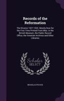 Records of the Reformation: The Divorce 1527-1533. Mostly Now for the First Time Printed From Mss. in the British Museum, the Public Record Office, the Venetian Archives and Other Libraries 1341427978 Book Cover