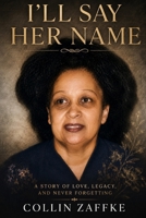 I'LL SAY HER NAME B0H8X1XFQ3 Book Cover