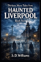Thirteen Tales from Haunted Liverpool: Book Two B0GH6FVB66 Book Cover
