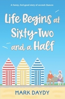 Life Begins at Sixty-Two and a Half B0D78HL2PN Book Cover