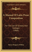 A Manual of Latin Prose Composition 1437459862 Book Cover