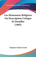 Les Monumens Religieux Ou Description Critique Et Detailler (1805) 1160174393 Book Cover