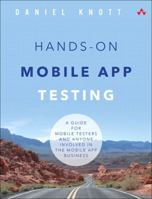 Hands-On Mobile App Testing: A Guide for Mobile Testers and Anyone Involved in the Mobile App Business 0134191714 Book Cover