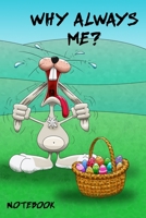 Why Always Me?: A perfect easter gift for all bunny lovers B083XX66GW Book Cover