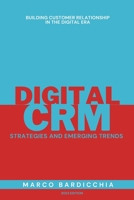 Digital CRM: Strategies and Emerging Trends: Building Customer Relationship in the Digital Era B0BQXW2CCR Book Cover