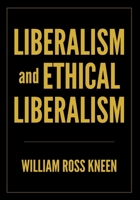 Liberalism and Ethical Liberalism 1717957625 Book Cover