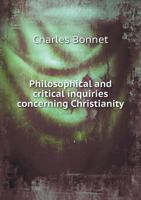 Philosophical and Critical Enquiries Concerning Christianity 1017992738 Book Cover
