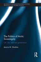 The Politics of Arctic Sovereignty: Oil, Ice, and Inuit Governance 1138187569 Book Cover