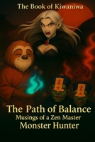 The Book of Kiwaniwa; Musings of a Zen Master Monster Hunter: The Path of Balance (Black & White edition) B0FV3VG1VP Book Cover