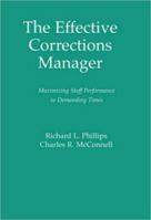 The Effective Corrections Manager: Maximizing Staff Performance in Demanding Times 0834208121 Book Cover