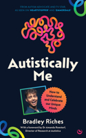 Autistically Me: How to understand and celebrate our autistic minds 1836810490 Book Cover