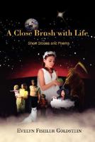 A Close Brush with Life: Short Stories and Poems 0595480519 Book Cover