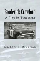 BRODERICK CRAWFORD: A Play in Two Acts 1717358322 Book Cover