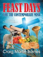 Feast Days for the Contemporary Mind 1479601381 Book Cover