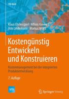 Kostengunstig Entwickeln Und Konstruieren: Kostenmanagement Bei Der Integrierten Produktentwicklung 3642419585 Book Cover